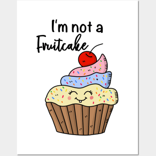 I'm not a fruitcake, funny cupcake Posters and Art